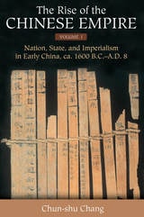 cover of The Rise of the Chinese Empire: Nation, State, and Imperialism in Early China, ca. 1600 B.C.-A.D. 8