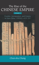 cover of The Rise of the Chinese Empire: Frontier, Immigration, and Empire in Han China, 130 B.C.-A.D.157