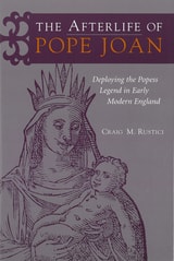 cover of The Afterlife of Pope Joan: Deploying the Popess Legend in Early Modern England
