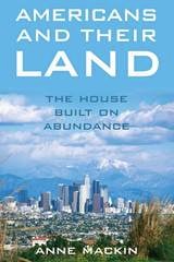 cover of Americans and Their Land: The House Built on Abundance