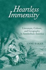 cover of Heartless Immensity: Literature, Culture, and Geography in Antebellum America