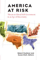 cover of America at Risk: Threats to Liberal Self-Government in an Age of Uncertainty
