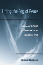 cover of Lifting the Fog of Peace: How Americans Learned to Fight Modern War