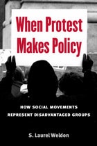 cover of When Protest Makes Policy: How Social Movements Represent Disadvantaged Groups