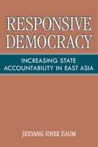cover of Responsive Democracy: Increasing State Accountability in East Asia