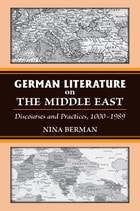 cover of German Literature on the Middle East: Discourses and Practices, 1000-1989