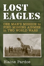 cover of Lost Eagles: One Man's Mission to Find Missing Airmen in Two World Wars