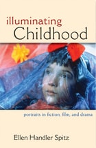 cover of Illuminating Childhood: Portraits in Fiction, Film, and Drama