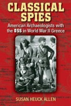 cover of Classical Spies: American Archaeologists with the OSS in World War II Greece