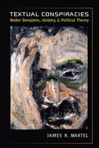 cover of Textual Conspiracies: Walter Benjamin, Idolatry, and Political Theory