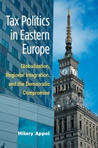 cover of Tax Politics in Eastern Europe: Globalization, Regional Integration, and the Democratic Compromise