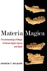 cover of Materia Magica: The Archaeology of Magic in Roman Egypt, Cyprus, and Spain