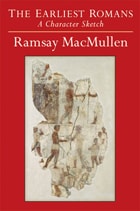 cover of The Earliest Romans: A Character Sketch