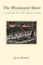 cover of The Windward Shore: A Winter on the Great Lakes