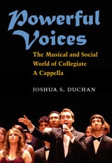 cover of Powerful Voices: The Musical and Social World of Collegiate A Cappella
