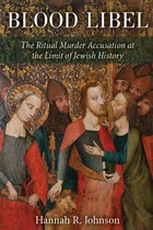 cover of Blood Libel: The Ritual Murder Accusation at the Limit of Jewish History