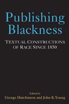 cover of Publishing Blackness: Textual Constructions of Race Since 1850