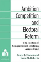 cover of Ambition, Competition, and Electoral Reform: The Politics of Congressional Elections Across Time