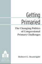 cover of Getting Primaried: The Changing Politics of Congressional Primary Challenges