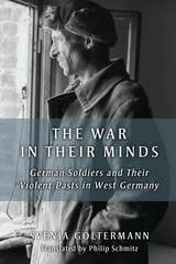 cover of The War in Their Minds: German Soldiers and Their Violent Pasts in West Germany