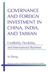 cover of Governance and Foreign Investment in China, India, and Taiwan: Credibility, Flexibility, and International Business