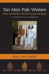 cover of Tan Men/Pale Women: Color and Gender in Archaic Greece and Egypt, a Comparative Approach