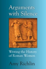 cover of Arguments with Silence: Writing the History of Roman Women