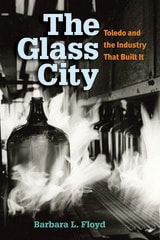 cover of The Glass City: Toledo and The Industry That Built It