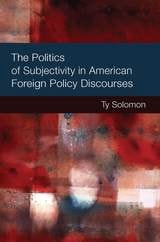 cover of The Politics of Subjectivity in American Foreign Policy Discourses