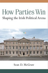 cover of How Parties Win: Shaping the Irish Political Arena