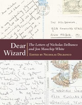 cover of Dear Wizard: The Letters of Nicholas Delbanco and Jon Manchip White
