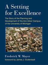 cover of A Setting For Excellence: The Story of the Planning and Development of the Ann Arbor Campus of the University of Michigan