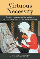 cover of Virtuous Necessity: Conduct Literature and the Making of the Virtuous Woman in Early Modern England