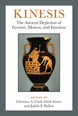 cover of Kinesis: The Ancient Depiction of Gesture, Motion, and Emotion