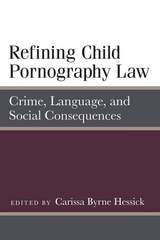 cover of Refining Child Pornography Law: Crime, Language, and Social Consequences