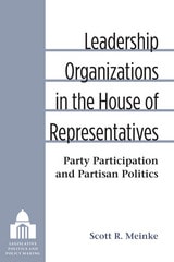cover of Leadership Organizations in the House of Representatives: Party Participation and Partisan Politics