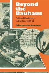 cover of Beyond the Bauhaus: Cultural Modernity in Breslau, 1918-33
