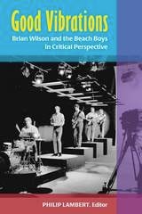 cover of Good Vibrations: Brian Wilson and the Beach Boys in Critical Perspective