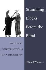 cover of Stumbling Blocks Before the Blind: Medieval Constructions of a Disability
