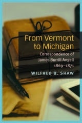 cover of From Vermont to Michigan: Correspondence of James Burrill Angell: 1869-1871