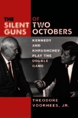 cover of The Silent Guns of Two Octobers: Kennedy and Khrushchev Play the Double Game