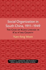 cover of Social Organization in South China, 1911–1949: The Case of Kuan Lineage in K’ai-p’ing County