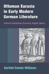 cover of Ottoman Eurasia in Early Modern German Literature: Cultural Translations (Francisci, Happel, Speer)