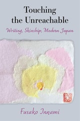 cover of Touching the Unreachable: Writing, Skinship, Modern Japan