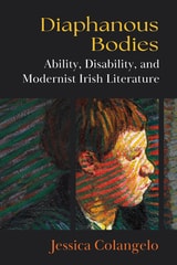 cover of Diaphanous Bodies: Ability, Disability, and Modernist Irish Literature