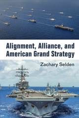 cover of Alignment, Alliance, and American Grand Strategy