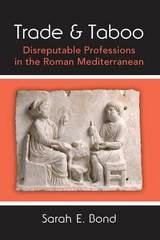 cover of Trade and Taboo: Disreputable Professions in the Roman Mediterranean
