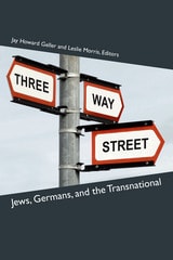 cover of Three-Way Street: Jews, Germans, and the Transnational