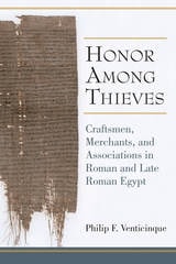 cover of Honor Among Thieves: Craftsmen, Merchants, and Associations in Roman and Late Roman Egypt