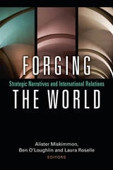 cover of Forging the World: Strategic Narratives and International Relations